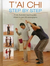 T'ai Chi Step By Step: A fully illustrated teaching plan, shown in over 250 ...