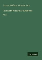 The Work Of Thomas Middleton Thomas Middleton
