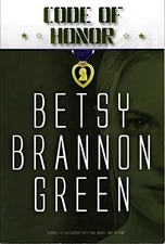 Code of Honor : A Novel, Green, Betsy Brannon