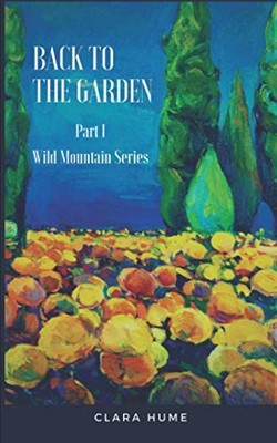 Back to the Garden: 1 (Wild Mountain Se..., Hume, Clara