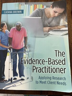 The Evidence-Based Practitioner : Applying Research to Meet Client Needs by...