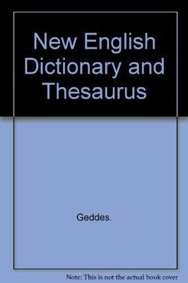 New English Dictionary and Thesaurus,Geddes.,GROSSET