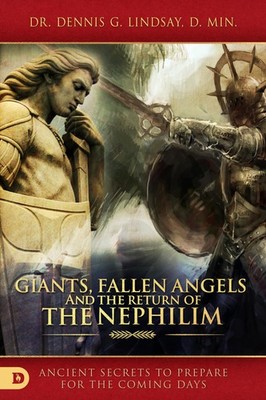 Giants, Fallen Angels, and the Return of the Nephilim: Ancient Secrets to Pr...