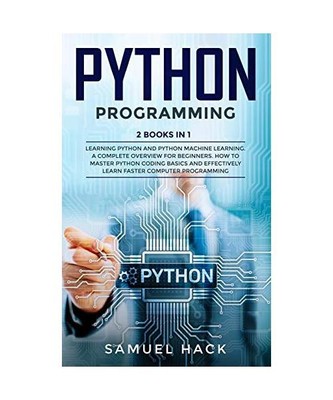Python Programming: 2 Books in 1: Learning Python and Python Machine Learning. A
