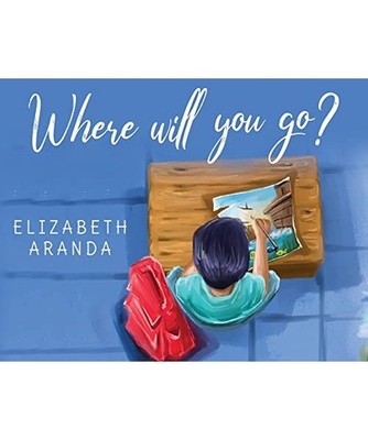 Where Will You Go?, Elizabeth Aranda