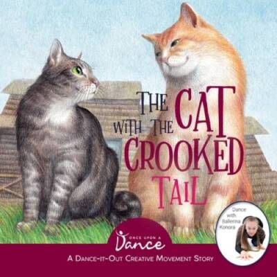 The Cat with the Crooked Tail: A Dance-It-Out Creative Movement Story for - GOOD