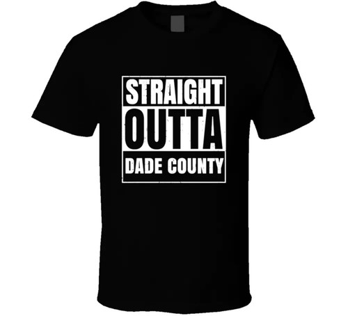 Straight Outta Dade County, High School Funny T Shirt Tee Gift New - Picture 5 of 8