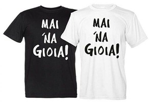 maglietta mai una gioia