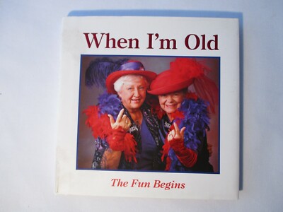 When I'm Old, The Fun Begins by Emily Calvo and Others