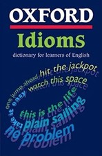 Oxford Idioms Dictionary for Learners of English (10,000+ Idioms) (... Paperback