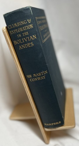 The Bolivian Andes - A record of Climbing and Exploration by Conway 1st (1901)