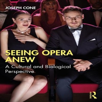Seeing Opera Anew A Cultural and Biological Perspective Joseph Co