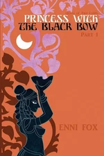 Princess with the Black Bow: Queen of Two Lands Series by Enni Fox (English) Pap