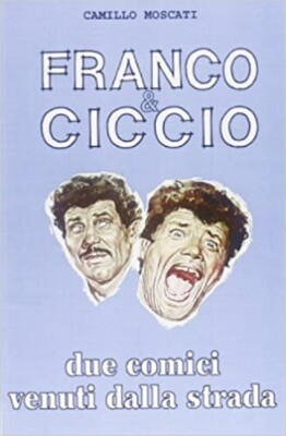 Camillo Moscati FRANCO & CICCIO DUE COMICI VENUTI DALLA STRADA Lo Vecchio 2001