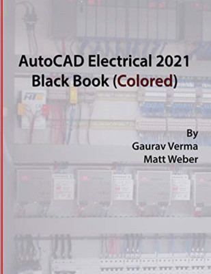 Autocad Electrical 2021 Black Book (Colored) -  NEW Gaurav Verma, M 2020