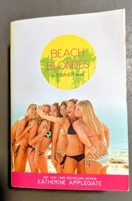 Beach Blondes, A Summer Novel By Katherine Applegate. 1995. 721 pp. Paperback.