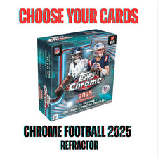 REFRACTOR Topps Chrome Football 2025 Choose Select Pick single complete