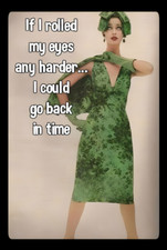 If I Rolled My Eyes Any Harder Could Go Back In Time Refrigerator Fridge MAGNET