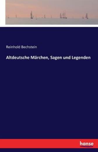 Altdeutsche M?Rchen, Sagen Und Legenden