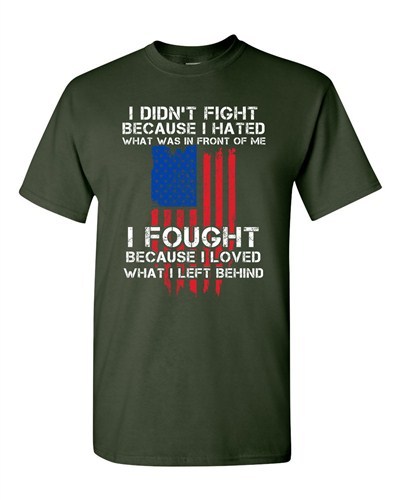 I Fought Because I Loved What I Left Behind USA Flag DT Adult T-Shirt Tee - Picture 2 of 7