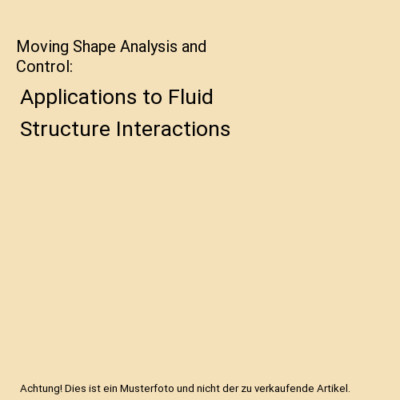 Moving Shape Analysis and Control: Applications to Fluid Structure Interactions,