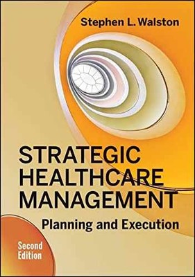 Strategic Healthcare Management: - Hardcover, by Walston Stephen - Very Good