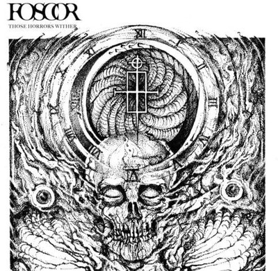 Foscor - Those Horrors Wither [VINYL]