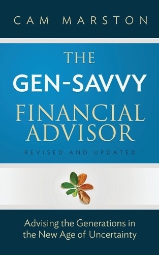Cam Marston The Gen-Savvy Financial Advisor (Tascabile)