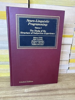 Neuro-Linguistic Programming, Volume I: The Study of the Structure of Subjective