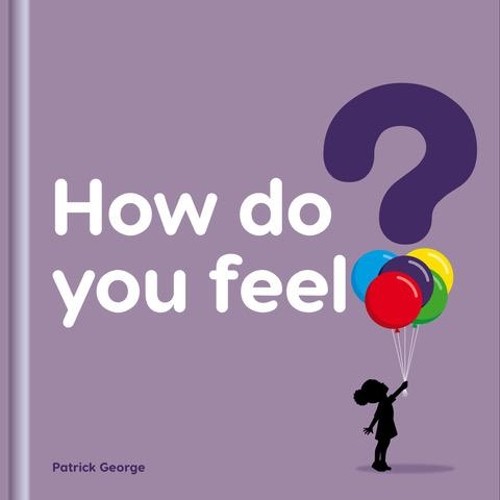 How do you feel? by Patrick George - 9781908473165
