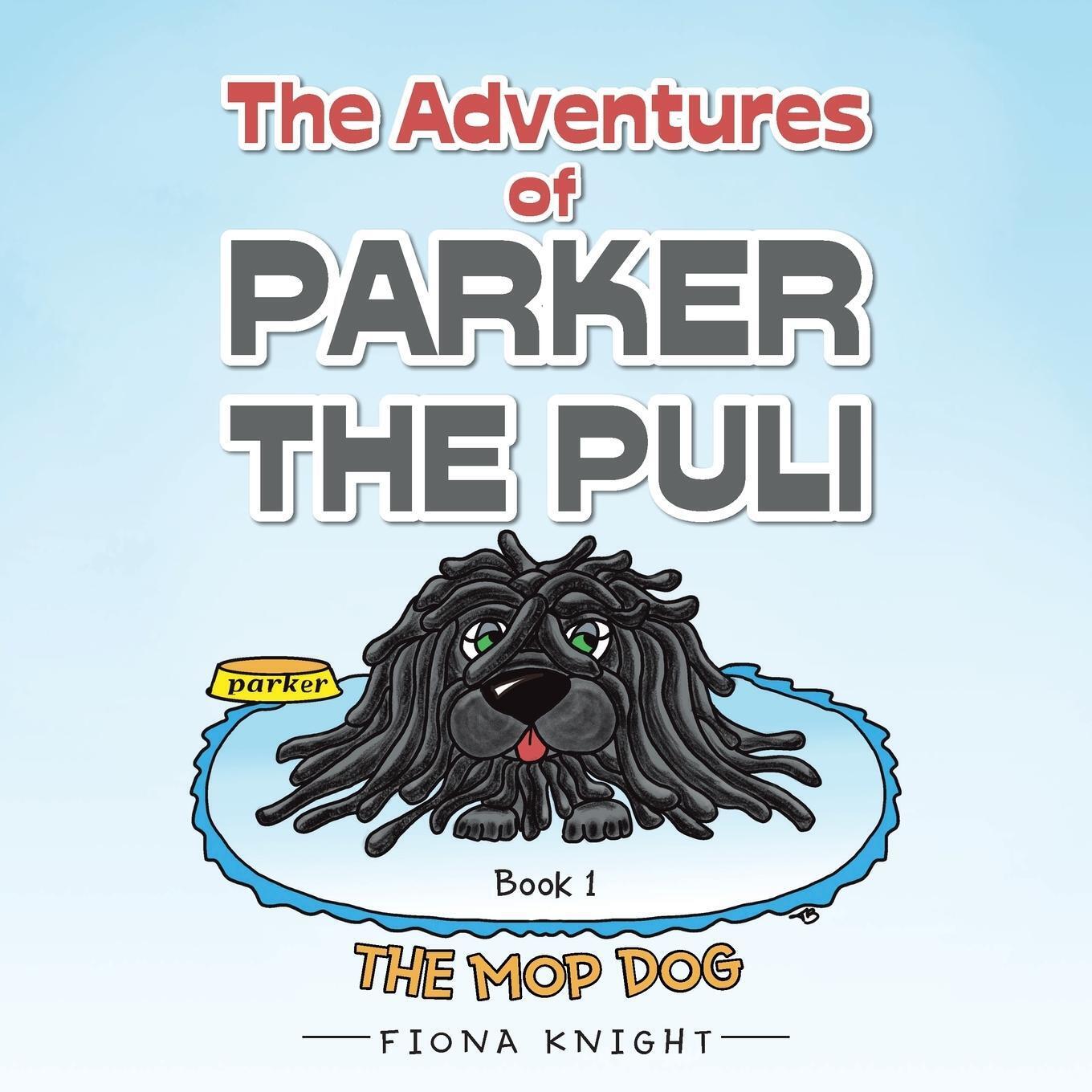 Thumbnail - The Adventures Of Parker The Puli The Mop Dog Fiona Knight Taschenbuch