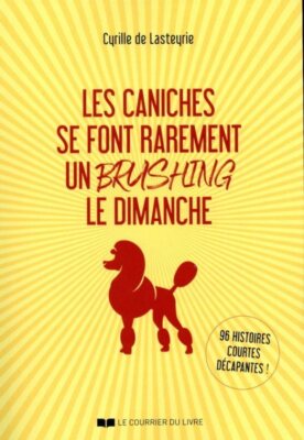 Les caniches se font rarement un brushing le dimanche