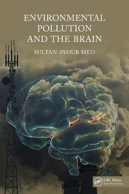 Environmental Pollution and the Brain by Sultan Meo - 9781032065090