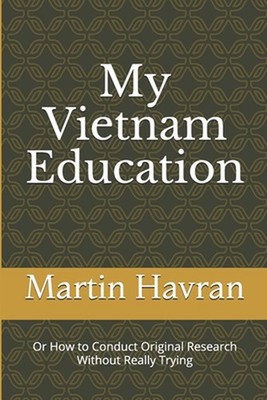My Vietnam Education: Or How to Conduct Original Research Without Really Trying