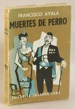 Francisco Ayala / Muertes de Perro 1st Edition 1958 #262093
