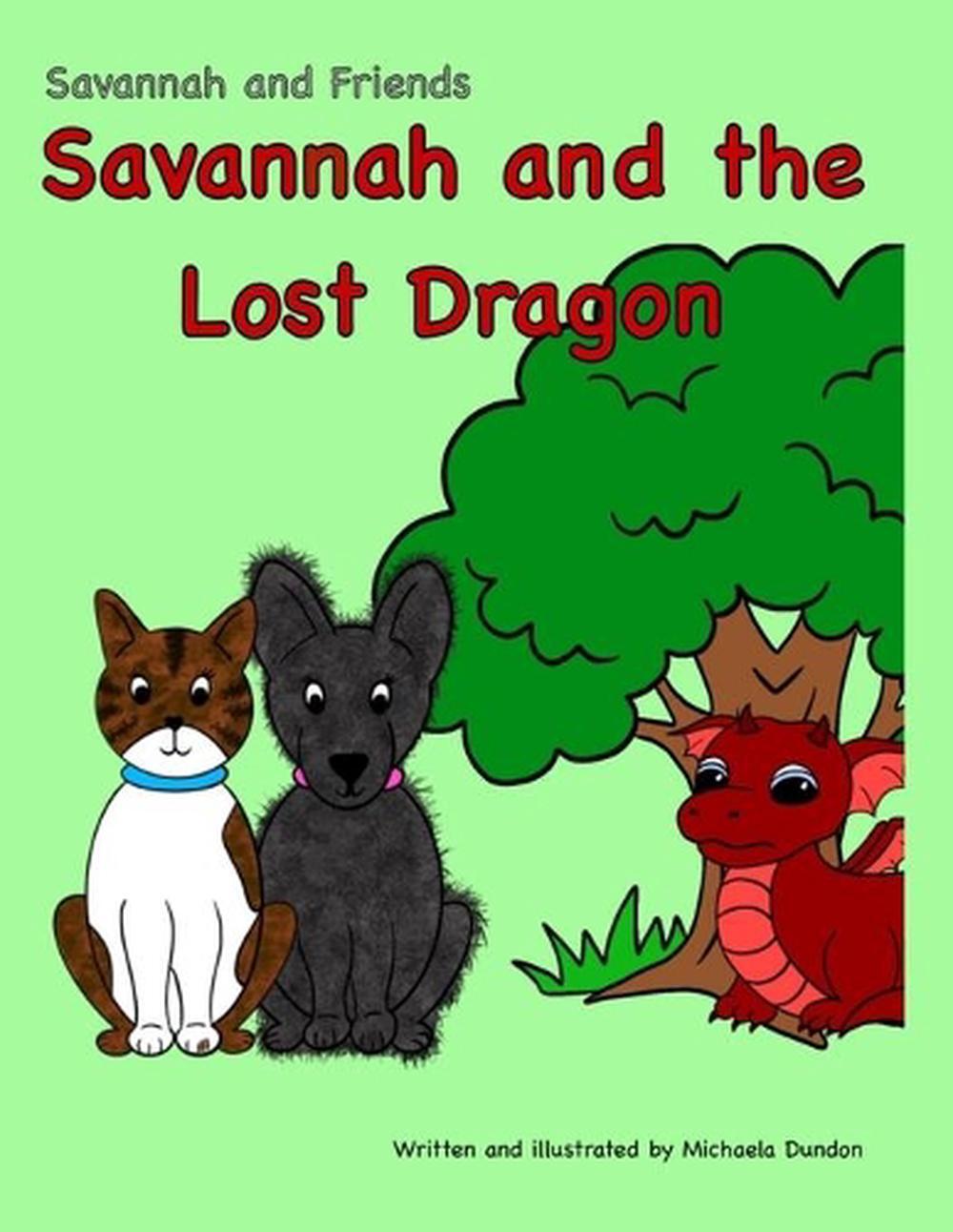 Savannah and the Lost Dragon: Savannah and Friends by Michaela Dundon Paperback