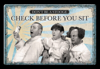 DONT BE A STOOGE CHECK BEFORE YOU SIT ALUMINUM PARKING SIGN