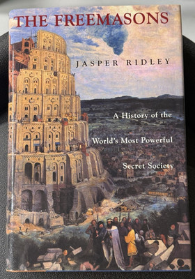The Freemasons: A History of the World's Most Powerful Secret Society by Ridley