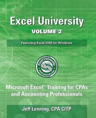 Excel University Volume 2 - Featuring Excel 2016 for Windows: Microsoft Excel T