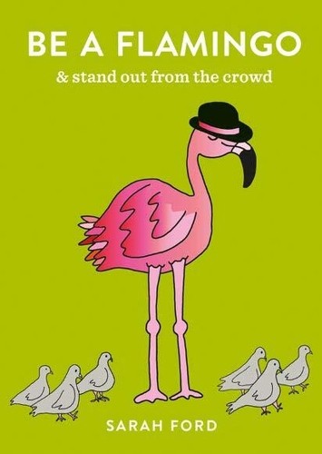 Be a Flamingo: & Stand Out From the Crowd - Image 6