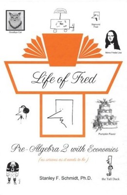 LIFE OF FRED--PRE-ALGEBRA 2 WITH ECONOMICS By Stanley F. Schmidt - Hardcover VG+