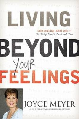 Living Beyond Your Feelings: Controlling Emotions So They Don't - VERY GOOD