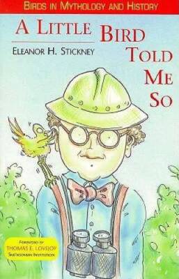 A Little Bird Told Me So: Birds in Mythology and History - Paperback - GOOD