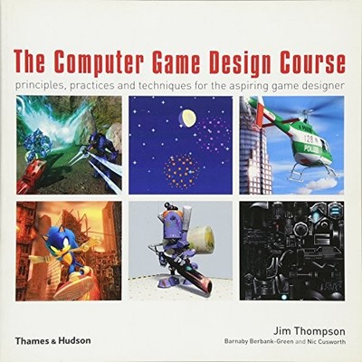 The Computer Game Design Course: Principles, by Barnaby Berbank-Green 0500286582