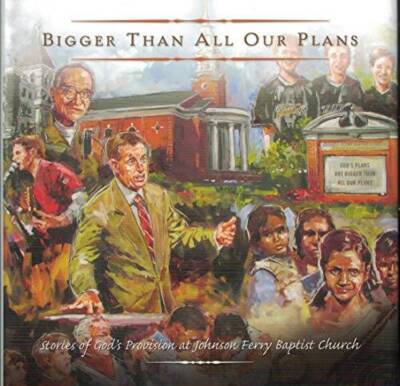 Bigger Than Our Plans, Stories of Gods Provision at Johnson Ferry Baptis - GOOD