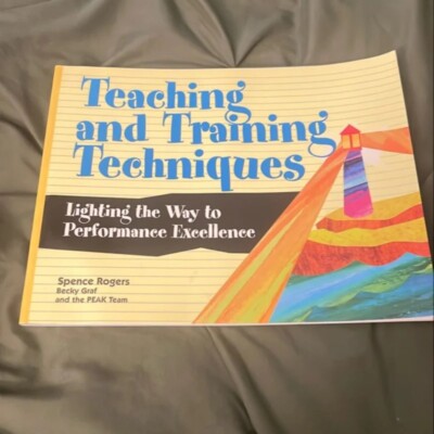 Teaching and Training Techniques : Lighting the Way to Performance Excellence by