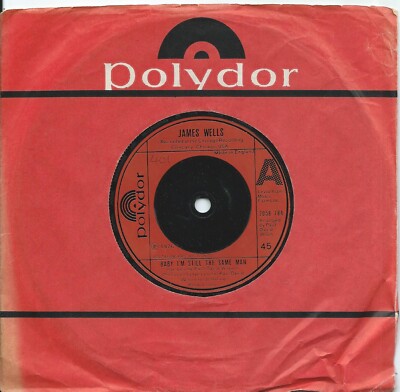 James Wells:Baby, I'm still the same man/Baby I;m still the sameman:UK Polydor