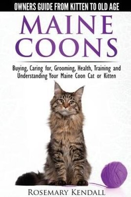 Maine Coon Cats - The Owners Guide from Kitten to Old Age - Buying, Carin - GOOD