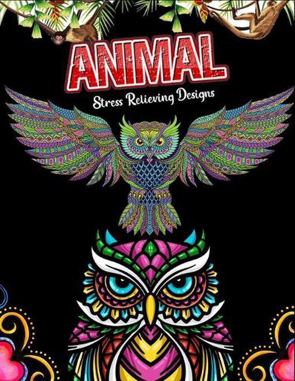 Animal stress relieving designs: An Adult Coloring Book with Elephants, Owls, Ho