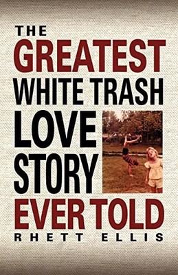 Ellis - Greatest White Trash Love Story Ever Told - New paperback or s - X555z
